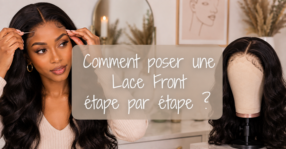 Comment poser une Lace Front étape par étape ?