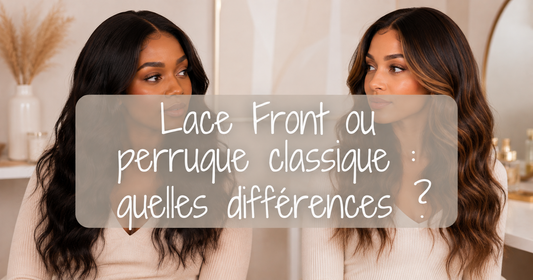 Lace Front ou perruque classique : quelles différences ?