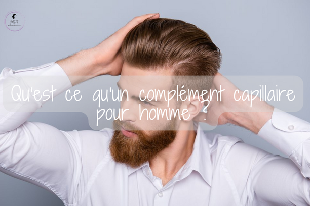 Qu'est ce qu'un complément capillaire pour homme ?