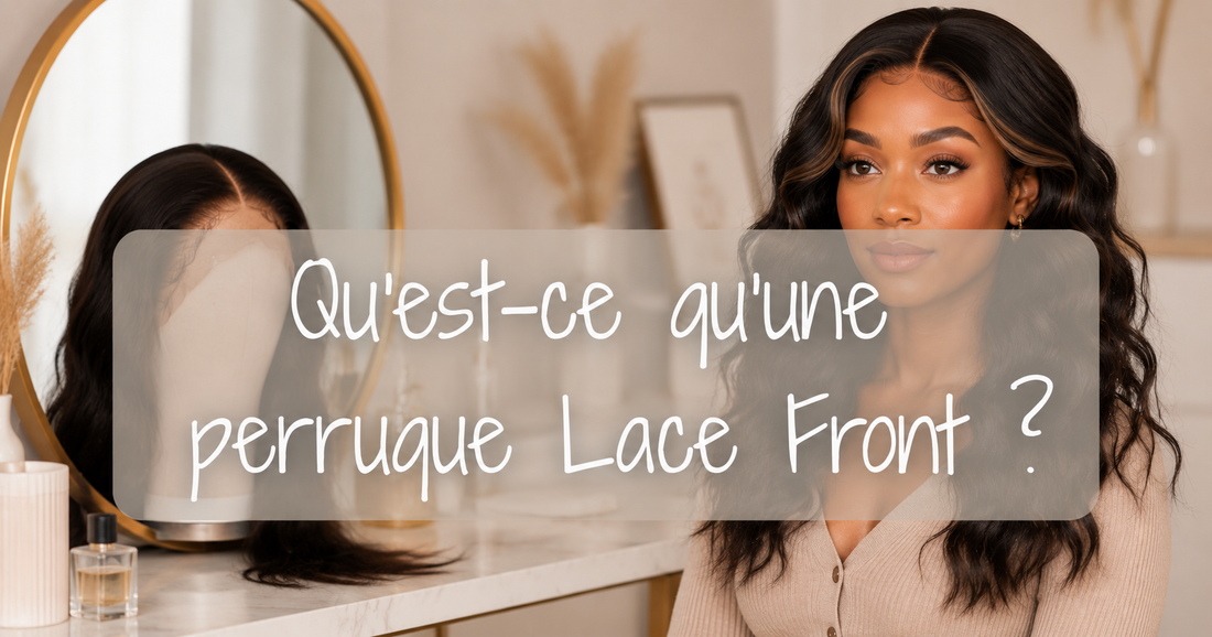 Qu'est-ce qu'une perruque Lace Front ?