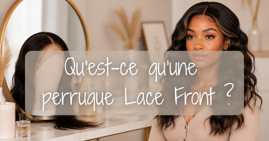 Qu'est-ce qu'une perruque Lace Front ?